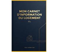 Carnet d’Information du Logement (CIL): Registre Officiel Conforme à la Loi Climat - Suivi Complet des Travaux, Entretien, Performance Énergétique et ... | Format Professionnel 6x9, Édition Luxe.