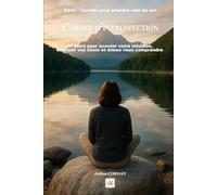 Carnet d’introspection: 60 jours pour écouter votre intuition, explorer vos choix et mieux vous comprendre