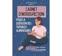 Carnet d’introspection pour la guérison des troubles alimentaires: - 75 questions pour avancer sur le chemin de la guérison - Outil guérison TCA