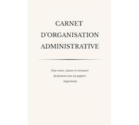 Carnet d’organisation administrative: Pour noter, classer et retrouver facilement tous ses papiers importants