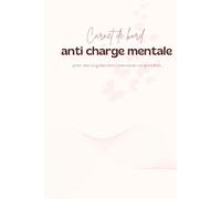Carnet de bord Anti-charge mentale: Agenda quotidien perpétuel non daté pour une organisation consciente et respectueuse de l’énergie