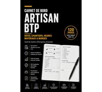 Carnet de bord artisan BTP: Devis, chantiers, heures, matériaux, marges, SAV, garanties et suivi d’activité