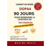 CARNET DE BORD DOPA 4: TDAH & Argent - 90 Jours pour reprendre le contrôle de tes finances sans volonté ni discipline