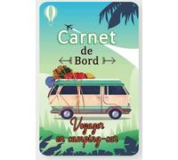 Carnet de Bord - Voyager en camping-car: Journal de bord à compléter pour organiser vos voyages.Carnet de voyage à remplir pour camping-cariste, ... et voyage sur la route.Carnet de bord A5