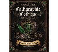 Carnet de calligraphie gothique - Collection Volume 2 : Gotische Missalschrift: Pratiquez une écriture majestueuse - apprenez pas à pas l’écriture ... guidés, lettres majuscules et minuscules