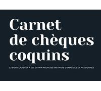 Carnet de chèques coquins: 52 bons cadeaux à lui offrir pour des instants complices et passionnés