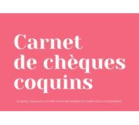 Carnet de chèques coquins: 52 bons cadeaux à offrir pour des moments complices & passionnés