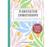 Carnet de Chimiothérapie pour Femmes - Planificateur Cancer & Journal de Suivi 6 Mois : Suivi Médicaments, Effets Secondaires, Rendez-vous et Bien-être Émotionnel - Cadeau Réconfort Cancer