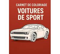 Carnet de coloriage: Voitures de sport 25 modèles légendaires à dessiner et colorier, avec description détaillée de chaque modèle