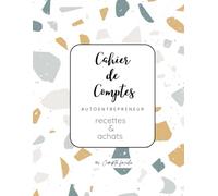 Carnet de comptes: Registre des recettes et des achats pour auto et micro entrepreneur, Cahier de comptabilité, livre Conforme Aux obligations comptables, format XL