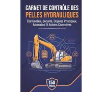 Carnet De Contrôle Des Pelles Hydrauliques: État Général, Sécurité, Organes Principaux, Anomalies Et Actions Correctives