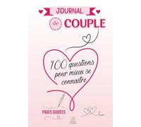 Carnet de couple - 100 questions pour mieux se connaître: Un journal pour renforcer votre complicité, partager vos souvenirs et raviver la flamme de votre relation