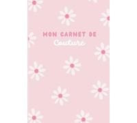 Carnet de couture: Planifie tous tes projets couture