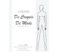 Carnet de croquis de mode: Carnet de croquis pour les créateurs de mode et les étudiants en haute couture 240 Silhouette Mannequin Modèle Vêtements Dessin pour les créateurs de mode 8,5 / 11 pouces