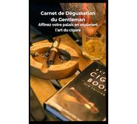 Carnet de Dégustation du Gentleman: Affinez votre palais en explorant l'art du cigare
