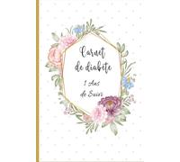 Carnet de Diabète: Journal de Surveillance glycémic - pour les petits et les vieux,hommes et femmes diabétiques,4 fois par jour sur 52 semaines (1ans)-Format A5 .110 pages.10