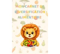 Carnet de diversification alimentaire: Carnet de diversification alimentaire bébé - Journal de suivi des premiers repas, textures et allergies - Idée cadeau naissance - 150 pages couleur