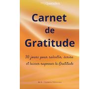 Carnet de Gratitude: 30 jours pour écrire, respirer et laisser rayonner la Gratitude