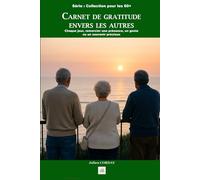 CARNET DE GRATITUDE ENVERS LES AUTRES: Chaque jour, remercier une présence, un geste ou un souvenir précieux.
