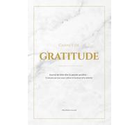 Carnet de Gratitude - Journal de bien-être 5 minutes par jour: 5 semaines pour cultiver le positif : pages matin & soir, prompts inédits chaque jour, bilans hebdomadaires, design marbre élégant