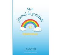 Carnet de Gratitude pour Enfant: Janvier - Renouveau: Un compagnon mensuel pour encourager la gratitude et le développement personnel des enfants