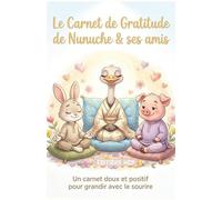 Carnet de Gratitude pour Enfants : Nunuche, Justin et Gaston - Activités Zen, Bienveillance, Confiance en Soi et Petits Bonheurs: Journal de gratitude ... gentillesse, routines zen et histoire douce