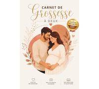 Carnet de Grossesse à Deux - Édition Premium: Journal de grossesse complet et en couleur avec souvenirs des futurs parents, émotions, photos, lettres au bébé et suivi semaine après semaine