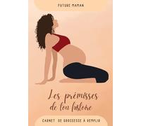 Carnet de grossesse - Les prémices de ton histoire - Petit format: Journal de grossesse à remplir au fil des 9 mois