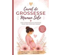 Carnet de Grossesse Maman Solo - Édition Premium: Journal de grossesse complet avec parcours PMA, suivi mois par mois, souvenirs, préparatifs et ... étape de votre grossesse en toute sérénité.