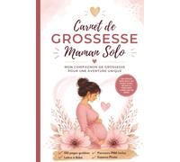 Carnet de Grossesse Maman Solo - Édition Premium: Journal de grossesse complet avec parcours PMA, suivi mois par mois, souvenirs, préparatifs et ... étape de votre grossesse en toute sérénité.