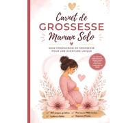 Carnet de Grossesse Maman Solo - Édition Premium: Journal de grossesse complet avec parcours PMA, suivi mois par mois, souvenirs, préparatifs et ... étape de votre grossesse en toute sérénité.