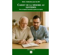 CARNET DE LA MÉMOIRE AU QUOTIDIEN: Pour se rappeler l’essentiel et garder ses repères.