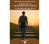 Carnet de la transformation positive: Un programme de 60jours pour changer vos habitudes et créer une vie qui vous ressemble