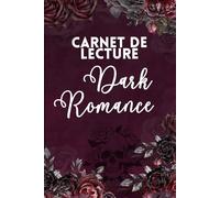 CARNET DE LECTURE DARK ROMANCE: Carnet de Lecture pour Lectrices Addict