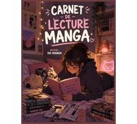 Carnet de Lecture Manga: Journal Otaku - 100 Pages pour Noter, Classer et Garder ses Avis sur ses Mangas Préférés