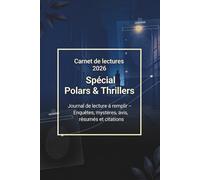 Carnet de lectures 2026 - Spécial Polars & Thrillers: Journal de lecture à remplir - Enquêtes, mystères, avis, résumés et citations