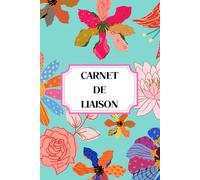CARNET DE LIAISON: 1 AN de transmissions entre Assistante Maternelle et Parents Modèle Fleurs