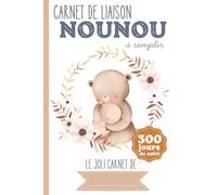Carnet de liaison Nounou 300 jours à remplir: carnet de transmission parents-nounou pour simplifier le suivi de bébé ｜Couverture Ours