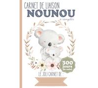 Carnet de liaison Nounou 300 jours à remplir: carnet de transmission parents-nounou pour simplifier le suivi de bébé ｜Couverture Koalas