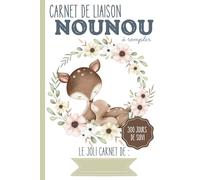 Carnet de liaison Nounou 300 jours à remplir: carnet de transmission parents-nounou pour simplifier le suivi de bébé ｜Couverture Biches