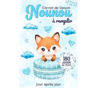 Carnet de liaison Nounou à remplir 180 jours de suivi: Cahier de transmission Assistante maternelle - Parents pour suivre l'alimentation le sommeil et de son bébé ou son enfant pendant 6 mois
