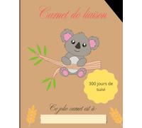 Carnet de liaison Nounou à remplir 300 jours de suivi: Cahier de transmission Assistante maternelle - Parents pour suivre son bébé ou son enfant pendant une année | couverture Koala