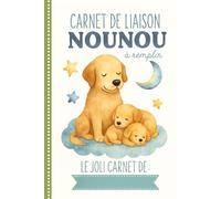 Carnet de Liaison Nounou à remplir: cahier de liaison assistante maternelle à remplir | Cahier pour faciliter la communication parents-nounou sur le ... activité, santé, souvenirs) -14-