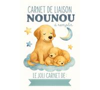 Carnet de Liaison Nounou à remplir: cahier de liaison assistante maternelle à remplir | Cahier pour faciliter la communication parents-nounou sur le ... alimentation, activité, santé, souvenirs) -8-