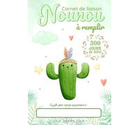 Carnet de Liaison Nounou à remplir: Cahier de transmission Assistante maternelle - Parents pour suivre l'alimentation le sommeil et de son bébé ou son enfant pendant 1 année