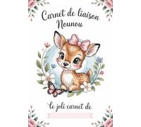 Carnet De Liaison Nounou à Remplir: Cahier de Transmission Assistante Maternelle / Parents pour Suivre son Bébé ou son Enfant | Journal de Bord de Vie ... du Lieu d'Accueil | Couverture Gazelle