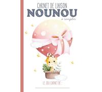 Carnet de liaison Nounou à remplir: carnet de transmission parents-nounou pour communiquer sur le suivi de bébé chez la nounou, l'assistante maternelle, ou en crèche…|Couverture Montgolfière Girafe