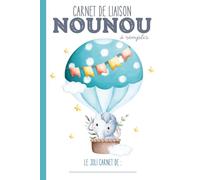 Carnet de liaison Nounou à remplir: carnet de transmission parents-nounou pour communiquer sur le suivi de bébé chez la nounou, l'assistante maternelle, ou en crèche…|Couverture Eléphant