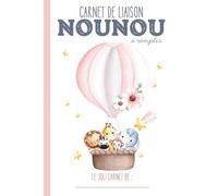 Carnet de liaison Nounou à remplir: carnet de transmission parents-nounou pour communiquer sur le suivi de bébé chez la nounou, l'assistante maternelle, ou en crèche…｜Couverture Montgolfière rose