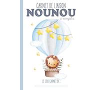Carnet de liaison Nounou à remplir: carnet de transmission parents-nounou pour communiquer sur le suivi de bébé chez la nounou, l'assistante maternelle, ou en crèche…|Couverture Lion